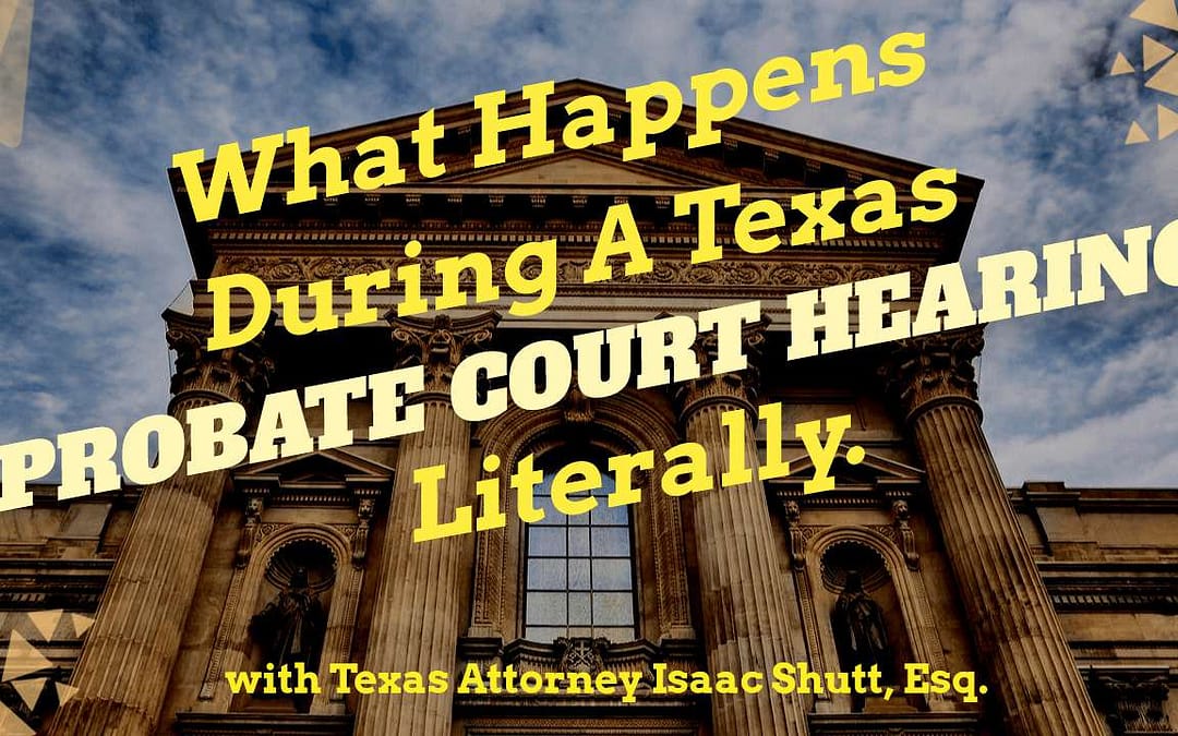 Texas Probate Court Hearing – Step-By-Step Guide (with video)